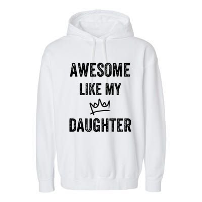 Awesome Like My Daughters Gift Garment-Dyed Fleece Hoodie