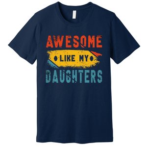 Awesome Like My Daughter Proud Love Father Daughter Bond Premium T-Shirt