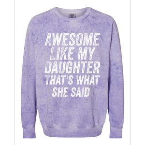 Awesome Like My Daughter ThatS What She Said Colorblast Crewneck Sweatshirt