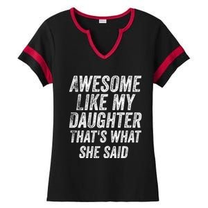 Awesome Like My Daughter ThatS What She Said Ladies Halftime Notch Neck Tee