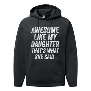 Awesome Like My Daughter ThatS What She Said Performance Fleece Hoodie