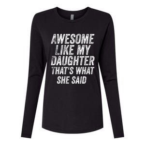 Awesome Like My Daughter ThatS What She Said Womens Cotton Relaxed Long Sleeve T-Shirt