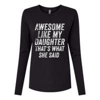 Awesome Like My Daughter ThatS What She Said Womens Cotton Relaxed Long Sleeve T-Shirt