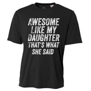 Awesome Like My Daughter ThatS What She Said Cooling Performance Crew T-Shirt