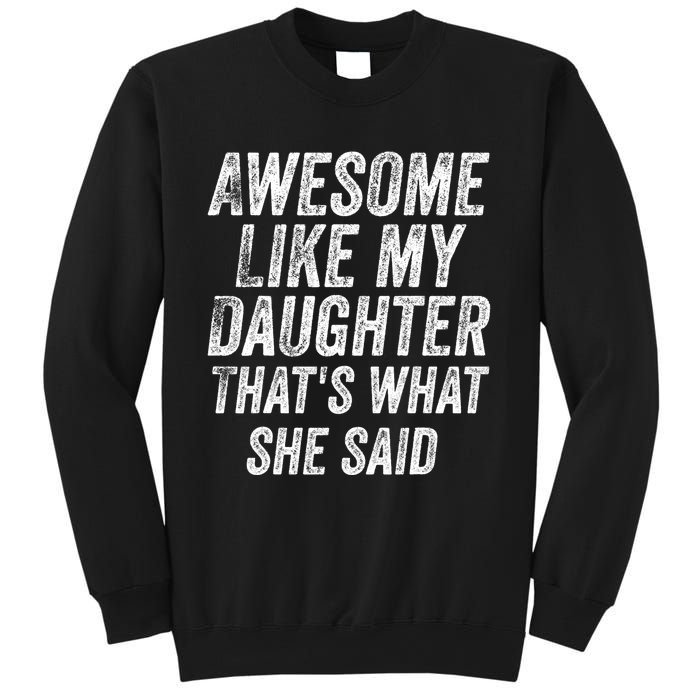 Awesome Like My Daughter ThatS What She Said Sweatshirt