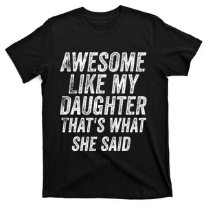 Awesome Like My Daughter ThatS What She Said T-Shirt