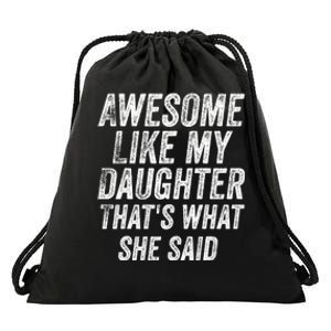 Awesome Like My Daughter ThatS What She Said Drawstring Bag