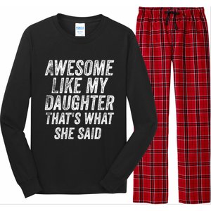 Awesome Like My Daughter ThatS What She Said Long Sleeve Pajama Set