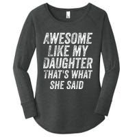 Awesome Like My Daughter ThatS What She Said Women's Perfect Tri Tunic Long Sleeve Shirt