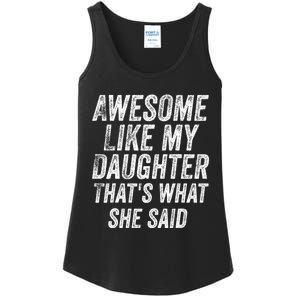 Awesome Like My Daughter ThatS What She Said Ladies Essential Tank