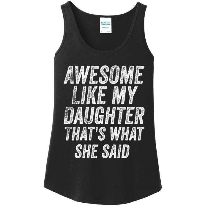 Awesome Like My Daughter ThatS What She Said Ladies Essential Tank