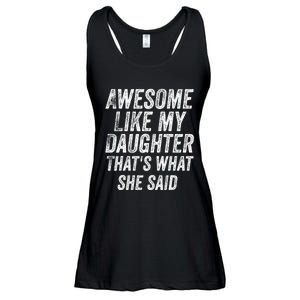 Awesome Like My Daughter ThatS What She Said Ladies Essential Flowy Tank