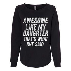 Awesome Like My Daughter ThatS What She Said Womens California Wash Sweatshirt