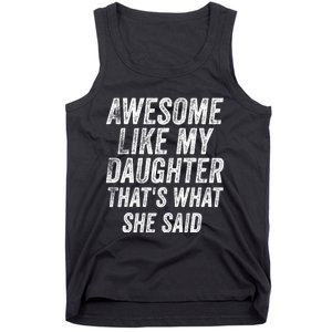 Awesome Like My Daughter ThatS What She Said Tank Top