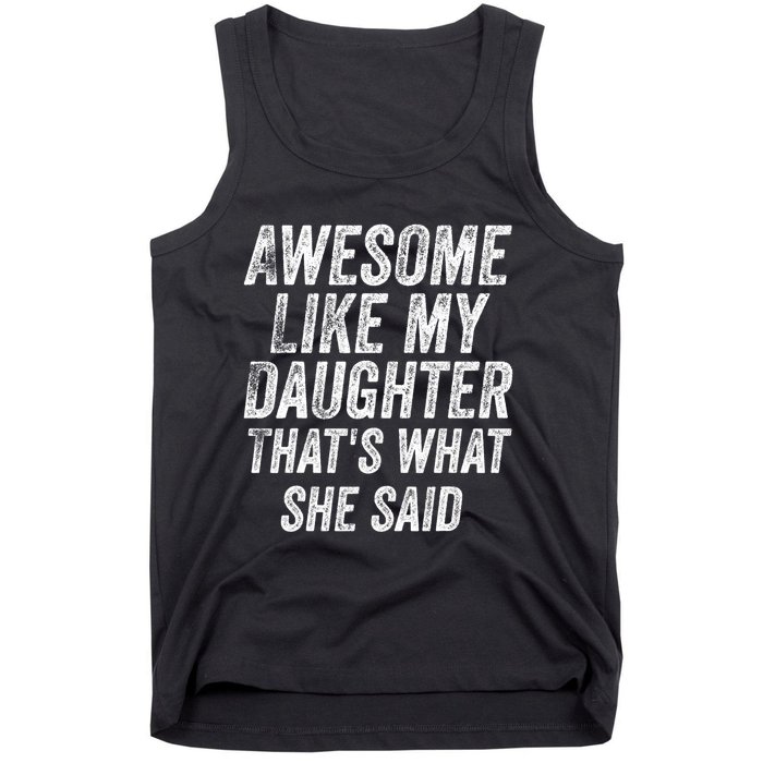 Awesome Like My Daughter ThatS What She Said Tank Top