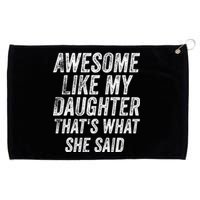 Awesome Like My Daughter ThatS What She Said Grommeted Golf Towel