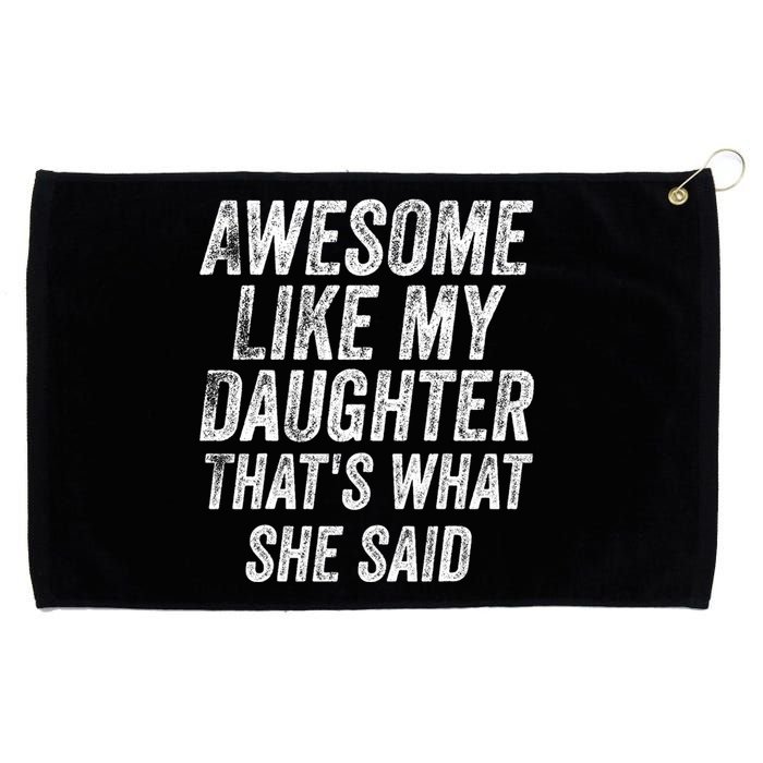 Awesome Like My Daughter ThatS What She Said Grommeted Golf Towel