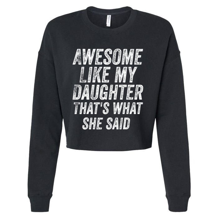 Awesome Like My Daughter ThatS What She Said Cropped Pullover Crew