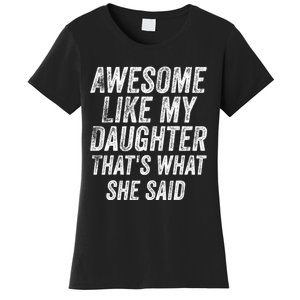 Awesome Like My Daughter ThatS What She Said Women's T-Shirt