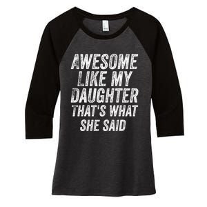 Awesome Like My Daughter ThatS What She Said Women's Tri-Blend 3/4-Sleeve Raglan Shirt