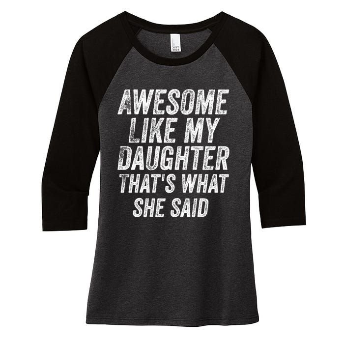 Awesome Like My Daughter ThatS What She Said Women's Tri-Blend 3/4-Sleeve Raglan Shirt