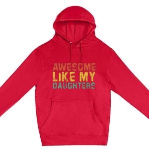 Awesome Like My Daughter Retro Dad Funny Fathers Premium Pullover Hoodie