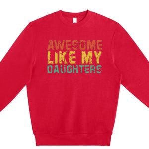 Awesome Like My Daughter Retro Dad Funny Fathers Premium Crewneck Sweatshirt