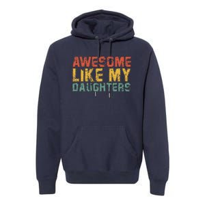 Awesome Like My Daughter Retro Dad Funny Fathers Premium Hoodie