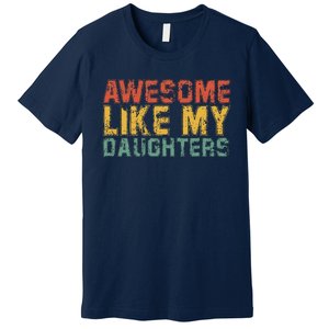 Awesome Like My Daughter Retro Dad Funny Fathers Premium T-Shirt