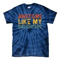 Awesome Like My Daughter Retro Dad Funny Fathers Tie-Dye T-Shirt