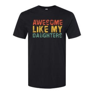 Awesome Like My Daughter Retro Dad Funny Fathers Softstyle CVC T-Shirt