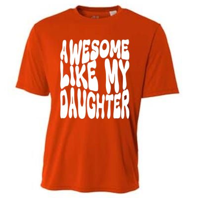 Awesome Like My Daughter For Dad On Fathers Day Gift Cooling Performance Crew T-Shirt