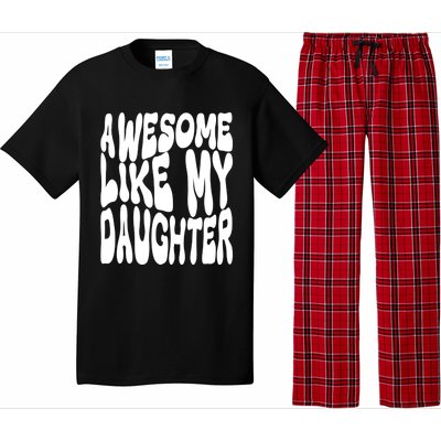 Awesome Like My Daughter For Dad On Fathers Day Gift Pajama Set