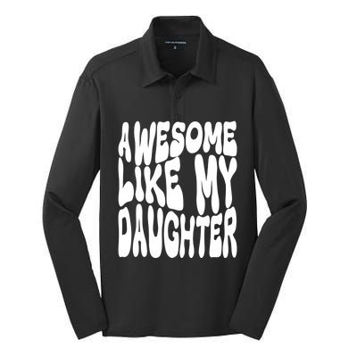 Awesome Like My Daughter For Dad On Fathers Day Gift Silk Touch Performance Long Sleeve Polo