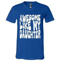 Awesome Like My Daughter For Dad On Fathers Day Gift V-Neck T-Shirt