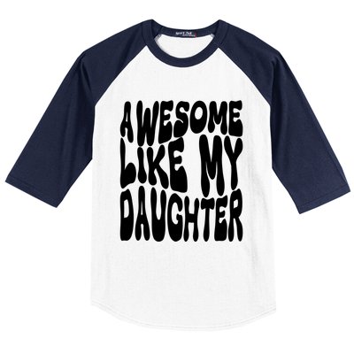 Awesome Like My Daughter For Dad On Fathers Day Gift Baseball Sleeve Shirt