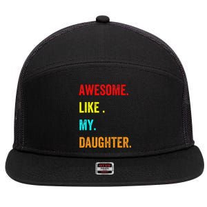 Awesome Like My Daughters Fathers Day Funny Family Humor 7 Panel Mesh Trucker Snapback Hat