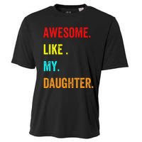 Awesome Like My Daughters Fathers Day Funny Family Humor Cooling Performance Crew T-Shirt