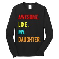 Awesome Like My Daughters Fathers Day Funny Family Humor Long Sleeve Shirt