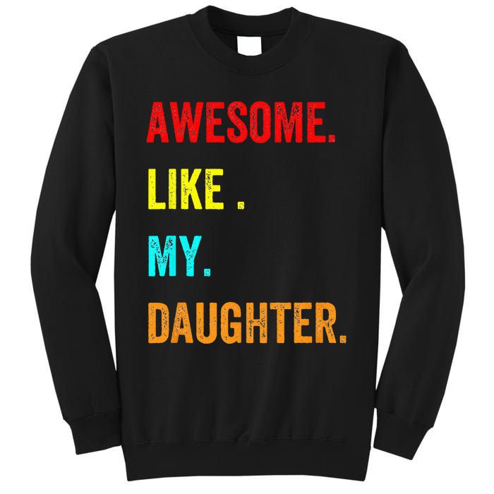 Awesome Like My Daughters Fathers Day Funny Family Humor Sweatshirt