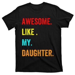 Awesome Like My Daughters Fathers Day Funny Family Humor T-Shirt