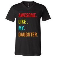 Awesome Like My Daughters Fathers Day Funny Family Humor V-Neck T-Shirt