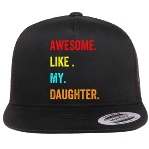 Awesome Like My Daughters Fathers Day Funny Family Humor Flat Bill Trucker Hat