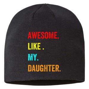 Awesome Like My Daughters Fathers Day Funny Family Humor Sustainable Beanie