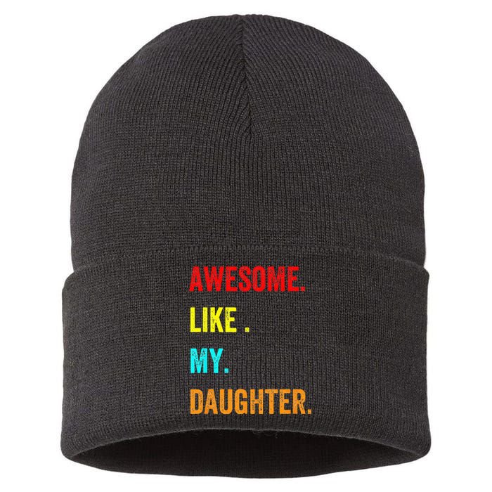 Awesome Like My Daughters Fathers Day Funny Family Humor Sustainable Knit Beanie