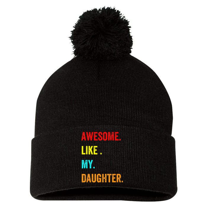 Awesome Like My Daughters Fathers Day Funny Family Humor Pom Pom 12in Knit Beanie