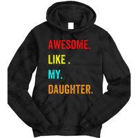 Awesome Like My Daughters Fathers Day Funny Family Humor Tie Dye Hoodie