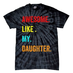 Awesome Like My Daughters Fathers Day Funny Family Humor Tie-Dye T-Shirt