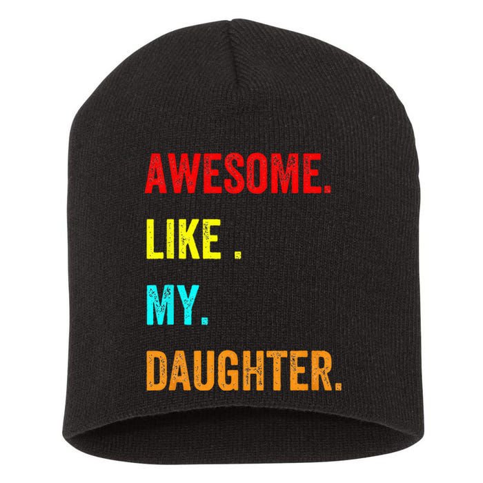 Awesome Like My Daughters Fathers Day Funny Family Humor Short Acrylic Beanie