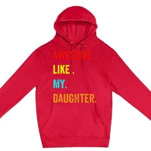 Awesome Like My Daughters Fathers Day Funny Family Humor Premium Pullover Hoodie